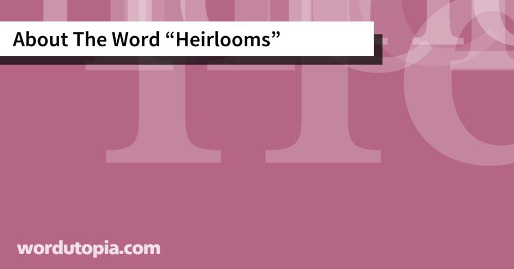 About The Word Heirlooms