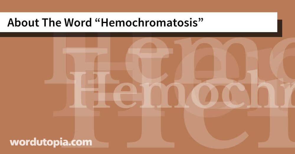 About The Word Hemochromatosis