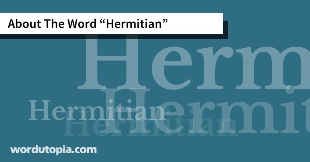 About The Word Hermitian