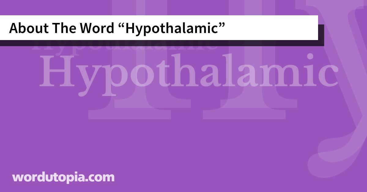 About The Word Hypothalamic