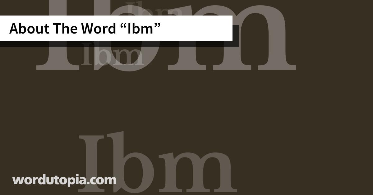 About The Word Ibm