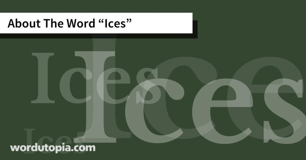 About The Word Ices