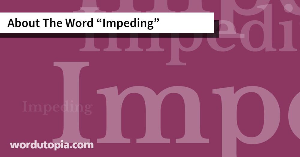 About The Word Impeding