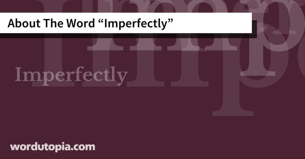 About The Word Imperfectly