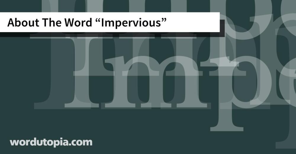About The Word Impervious