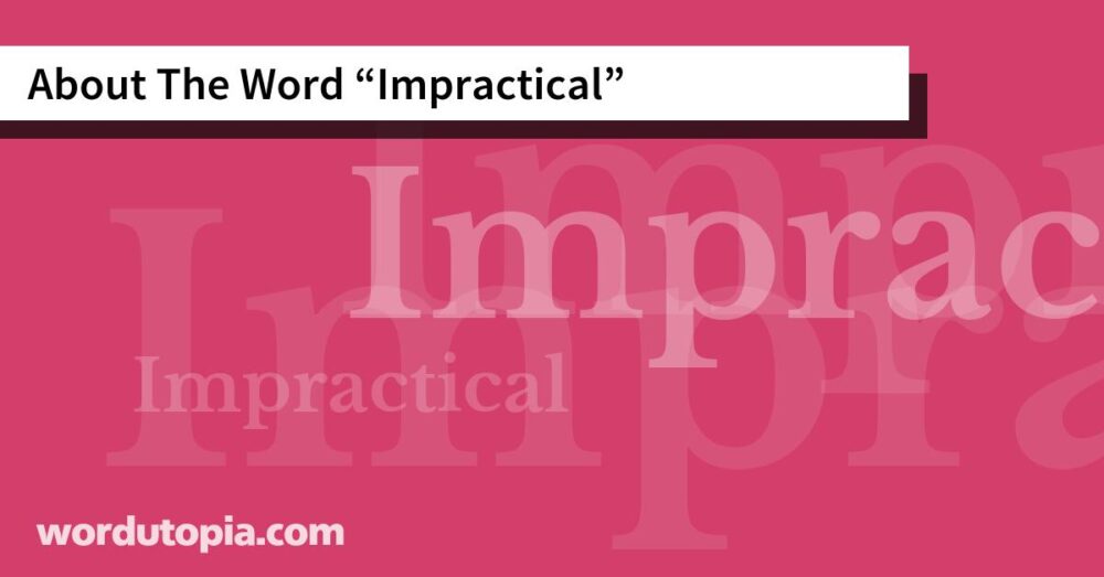About The Word Impractical