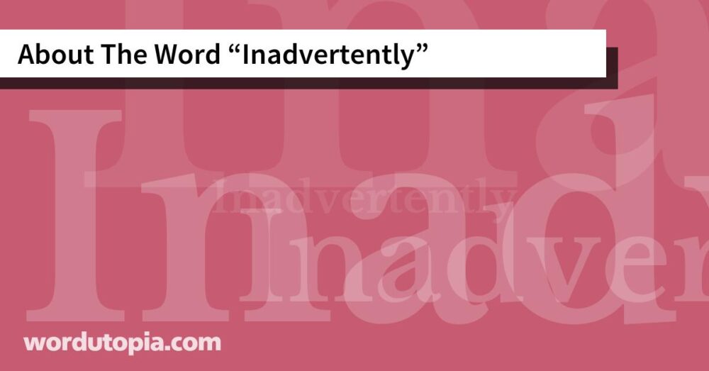 About The Word Inadvertently