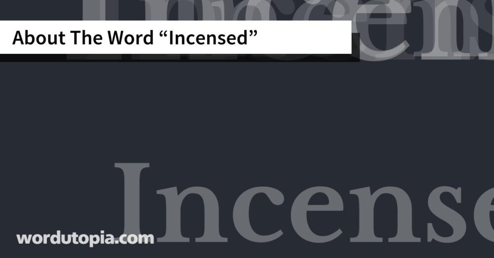 About The Word Incensed
