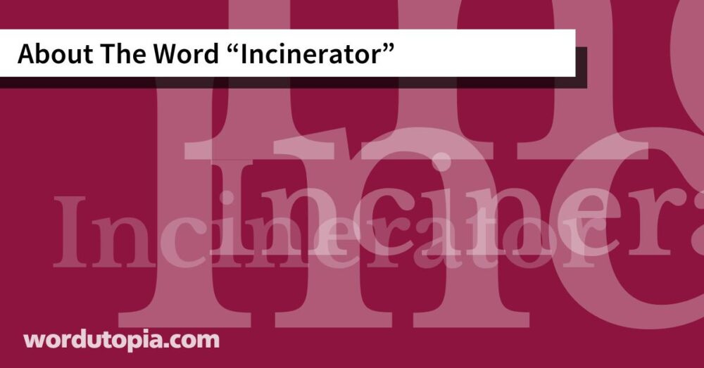 About The Word Incinerator