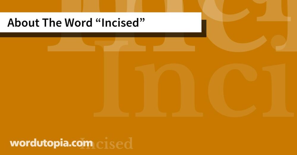 About The Word Incised