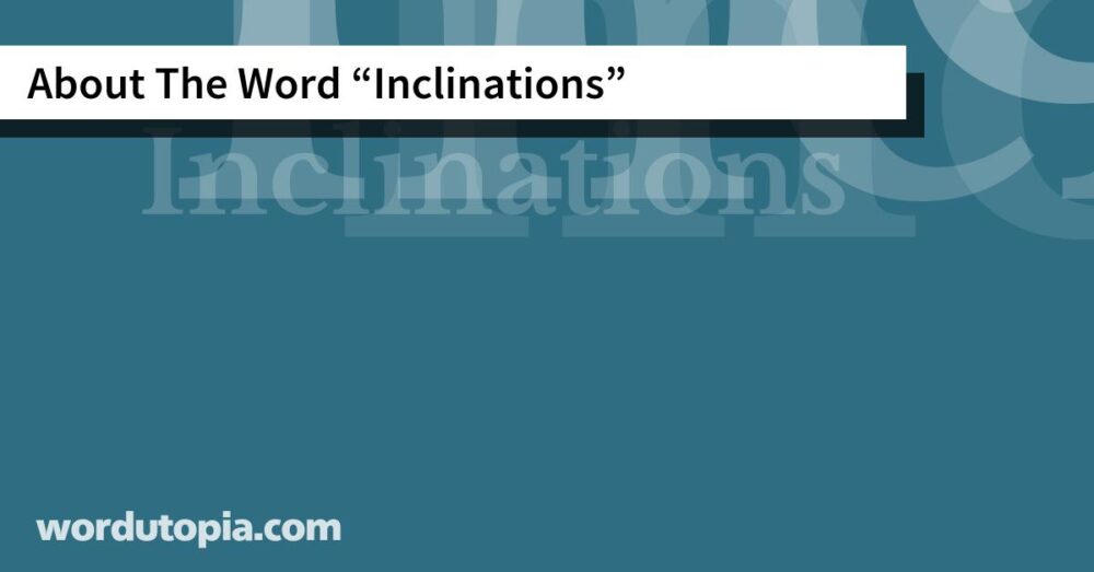 About The Word Inclinations