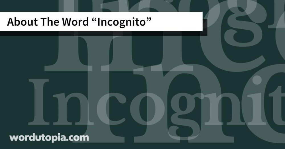About The Word Incognito