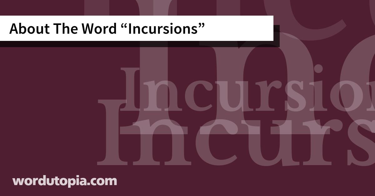 About The Word Incursions