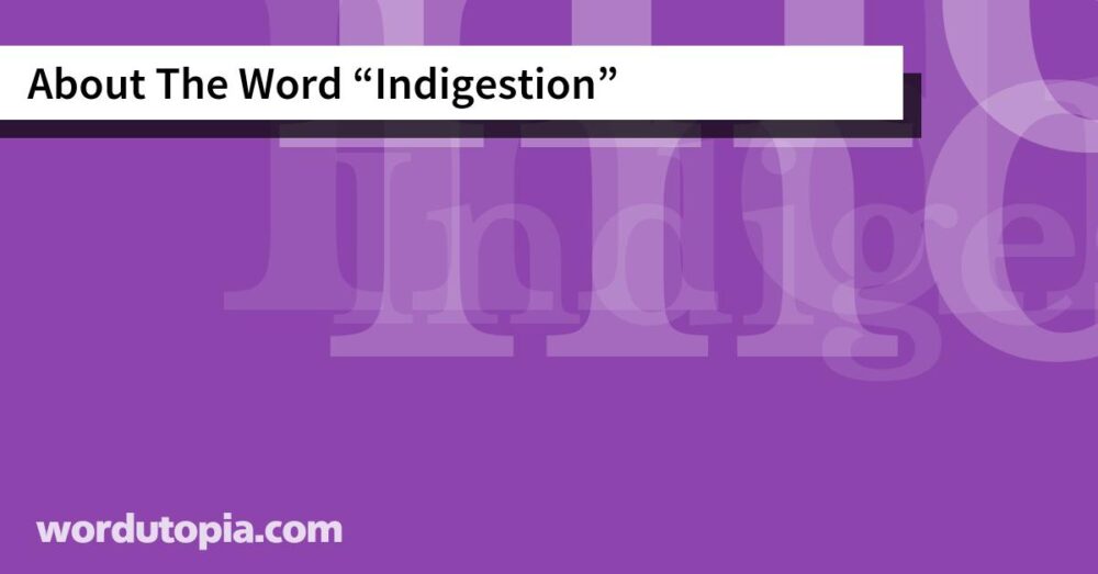 About The Word Indigestion