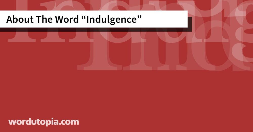 About The Word Indulgence