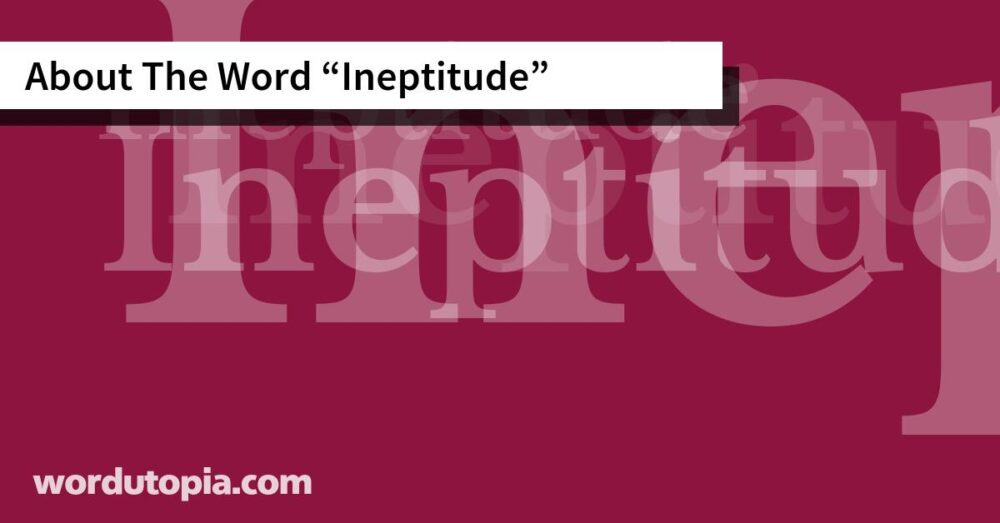 About The Word Ineptitude