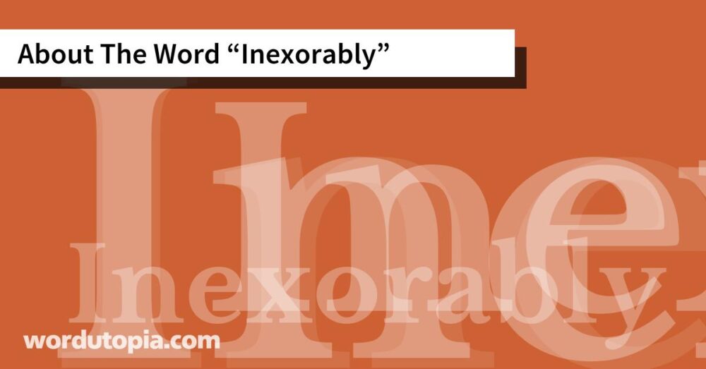 About The Word Inexorably