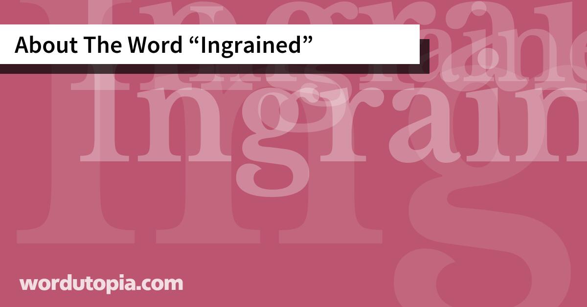 About The Word Ingrained