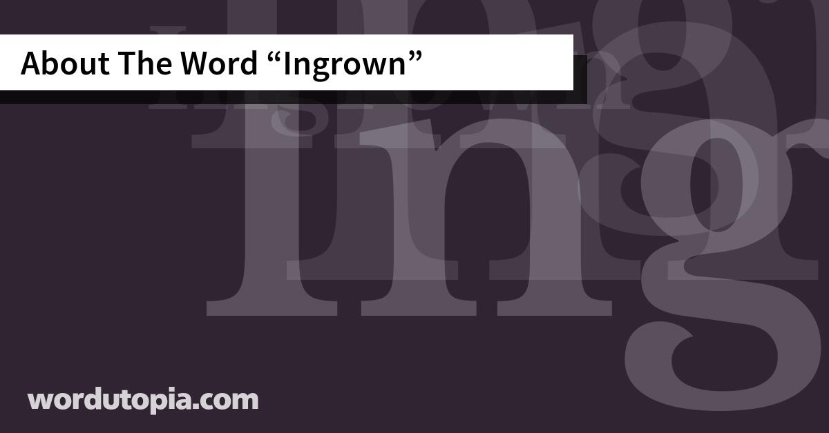 About The Word Ingrown