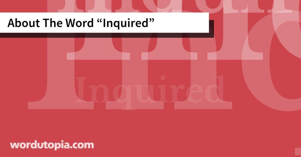 About The Word Inquired