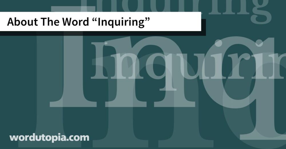 About The Word Inquiring