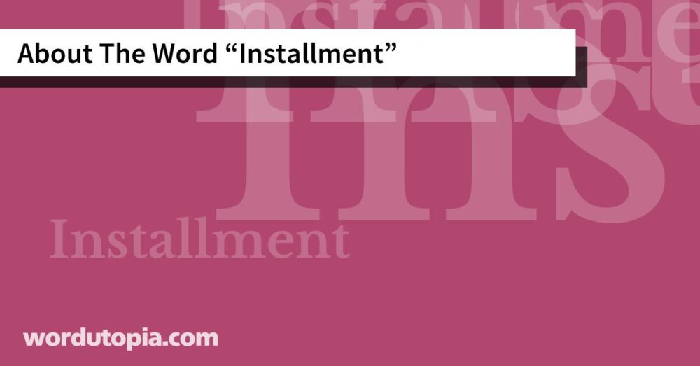 About The Word Installment