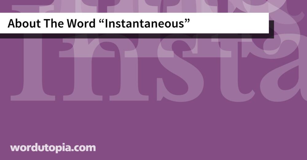About The Word Instantaneous