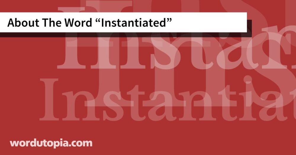 About The Word Instantiated