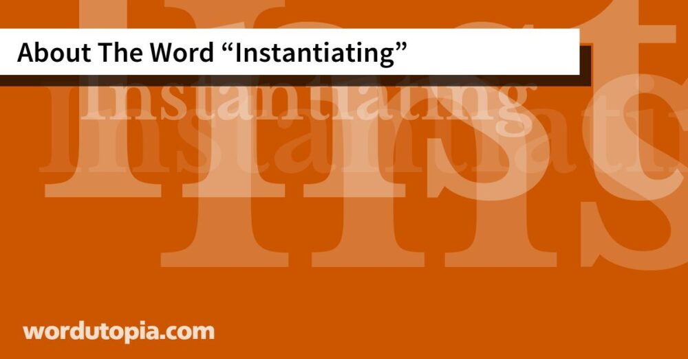 About The Word Instantiating