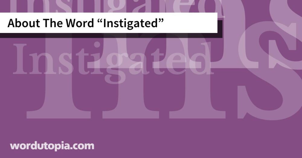 About The Word Instigated
