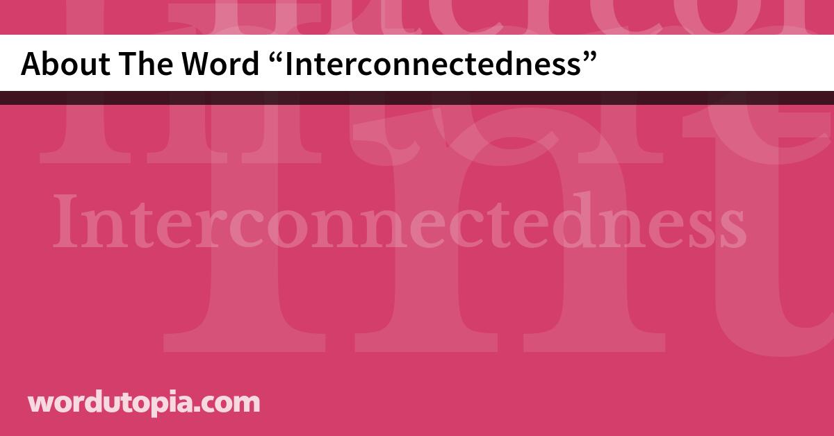 About The Word Interconnectedness