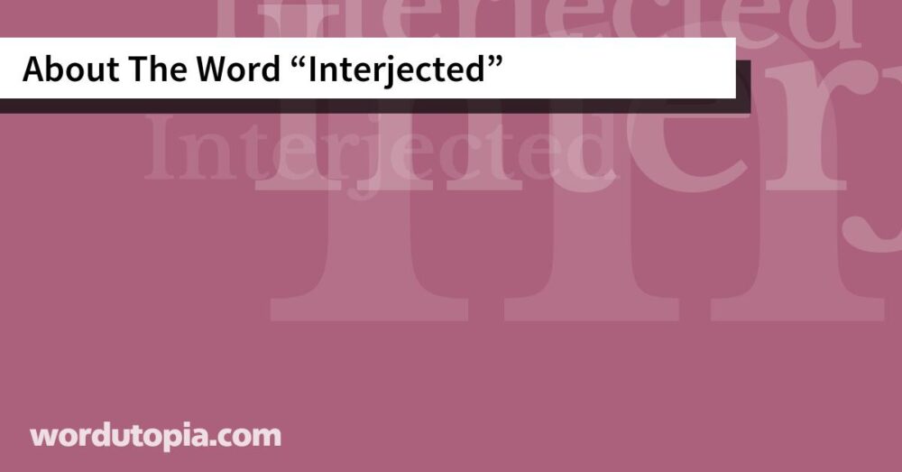About The Word Interjected