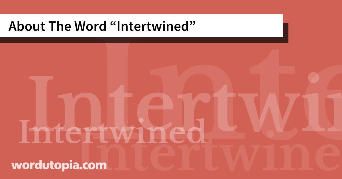 About The Word Intertwined