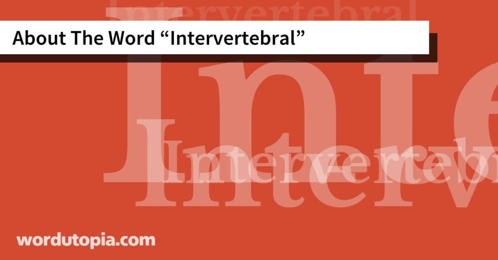 About The Word Intervertebral