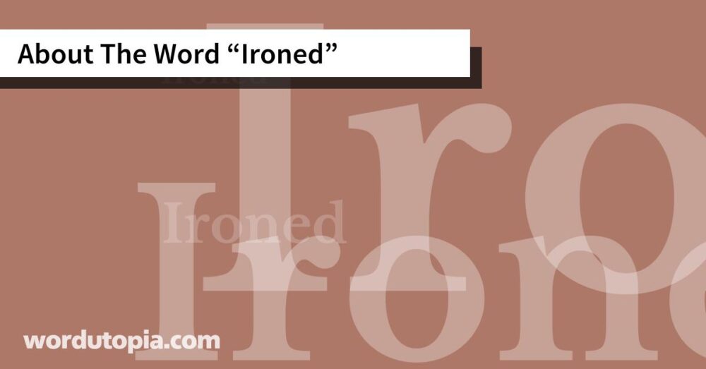 About The Word Ironed