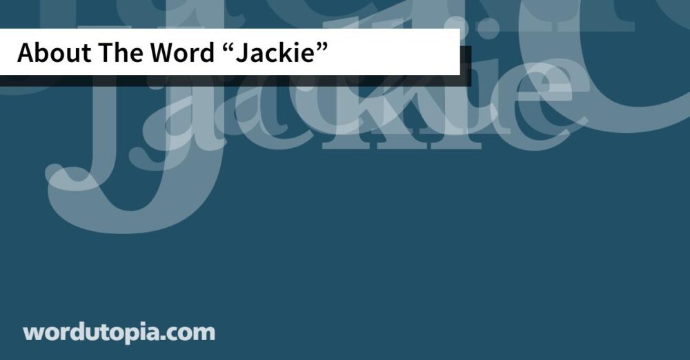 About The Word Jackie