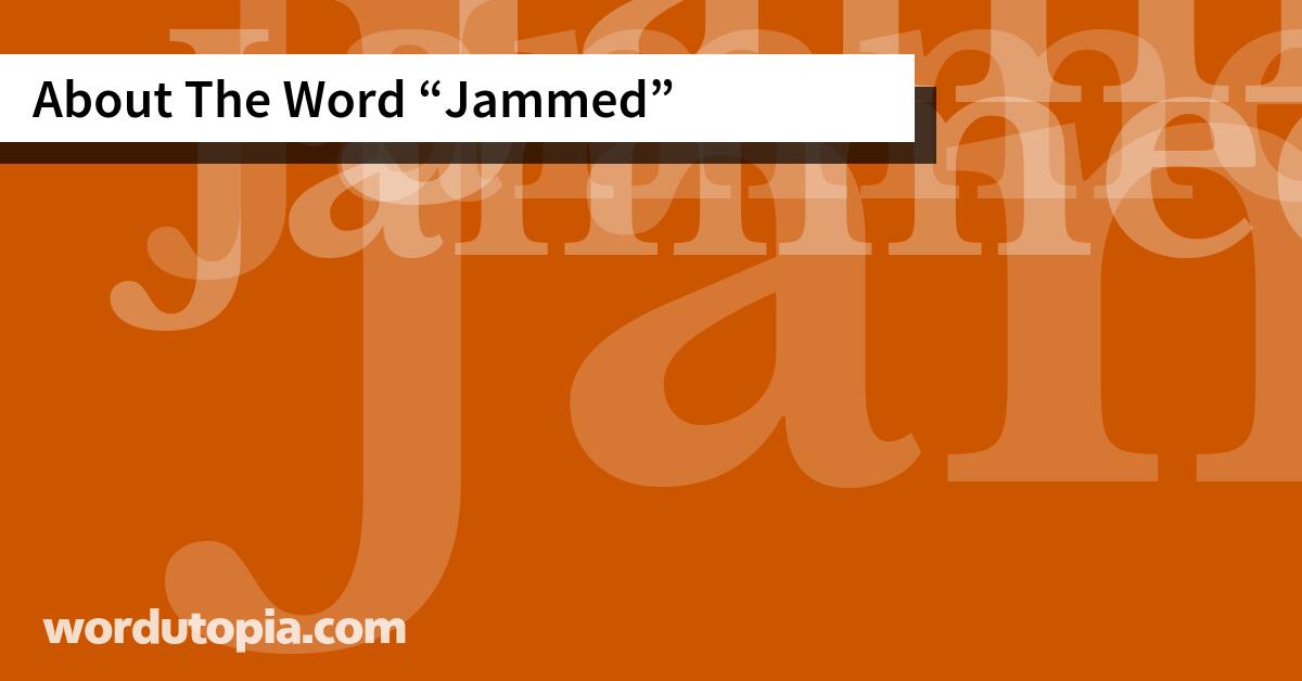 About The Word Jammed