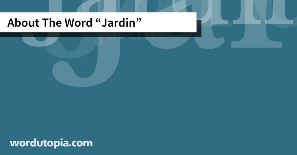 About The Word Jardin