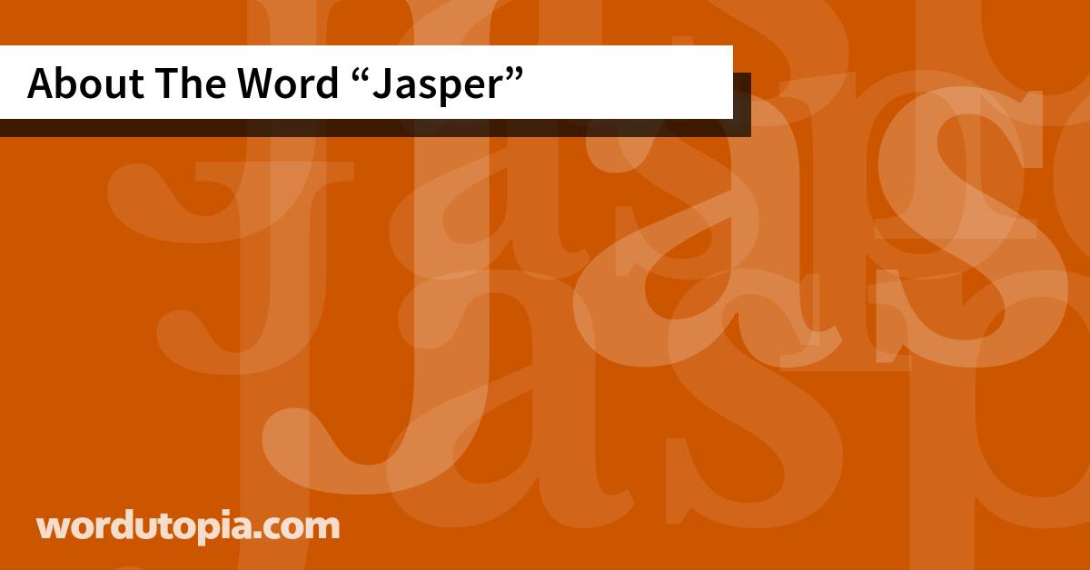 About The Word Jasper