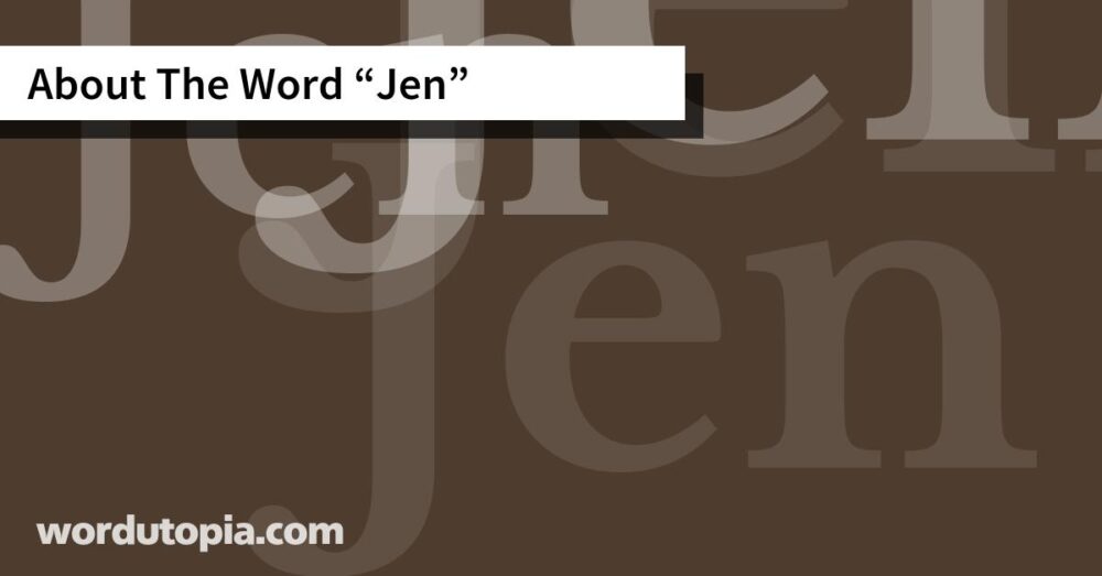 About The Word Jen