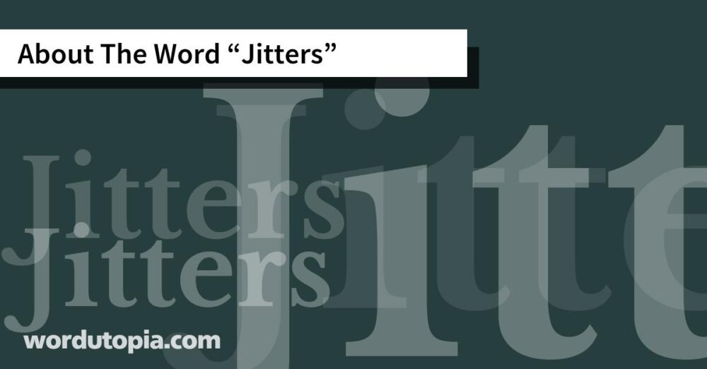 About The Word Jitters