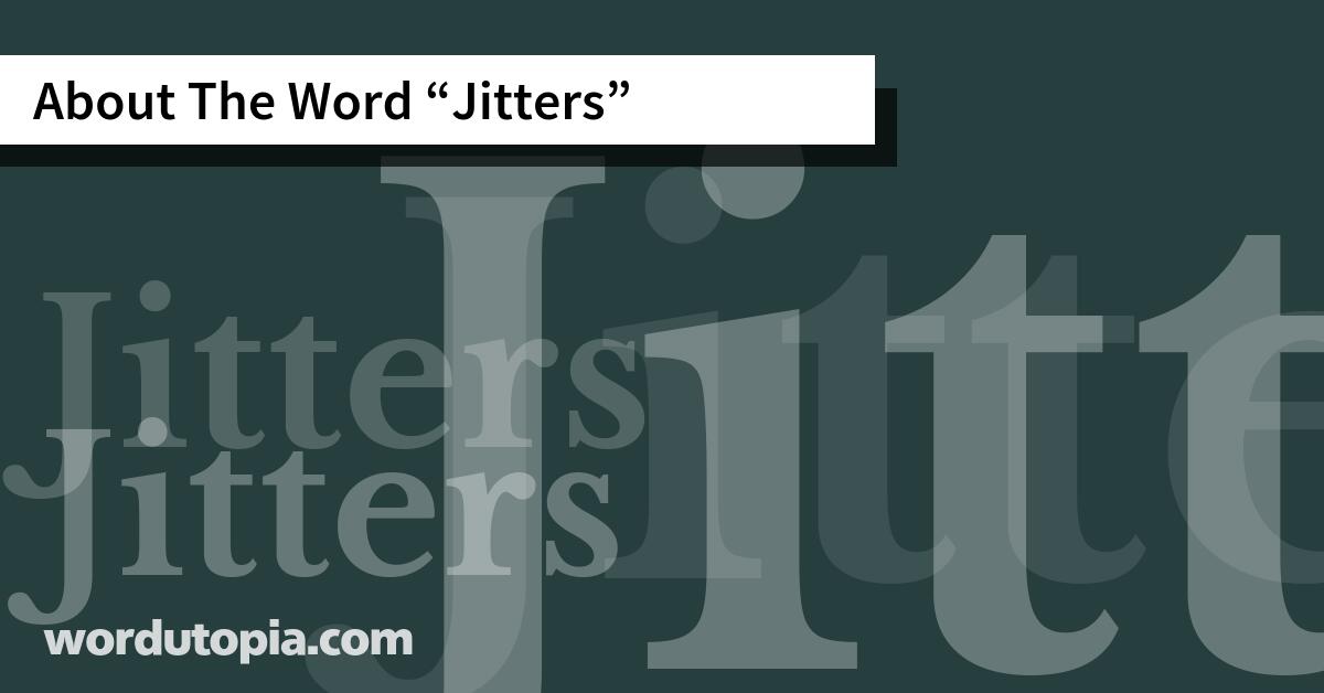 About The Word Jitters