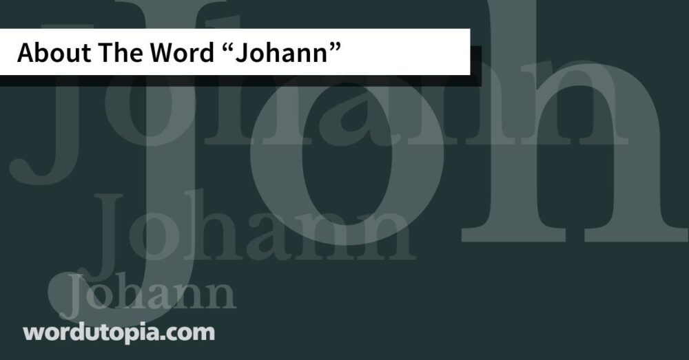 About The Word Johann