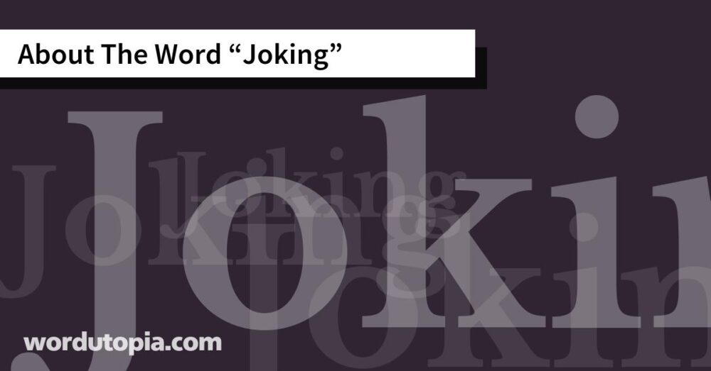 About The Word Joking