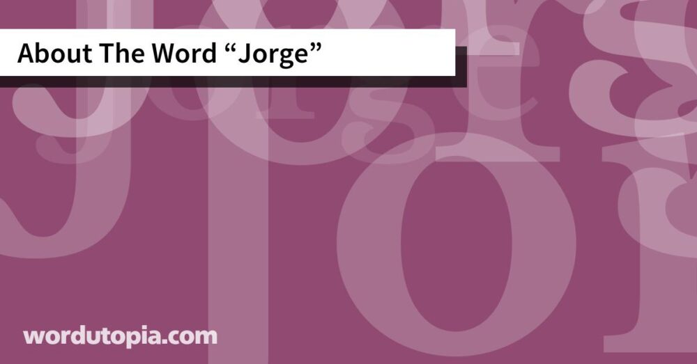 About The Word Jorge