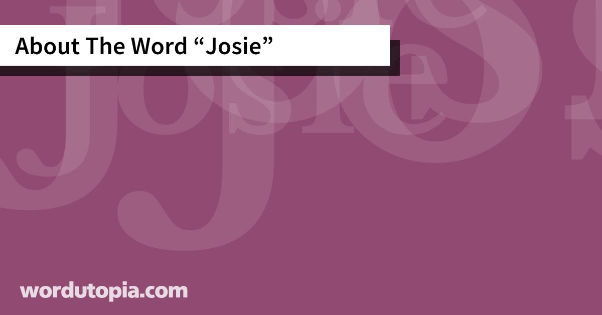 About The Word Josie