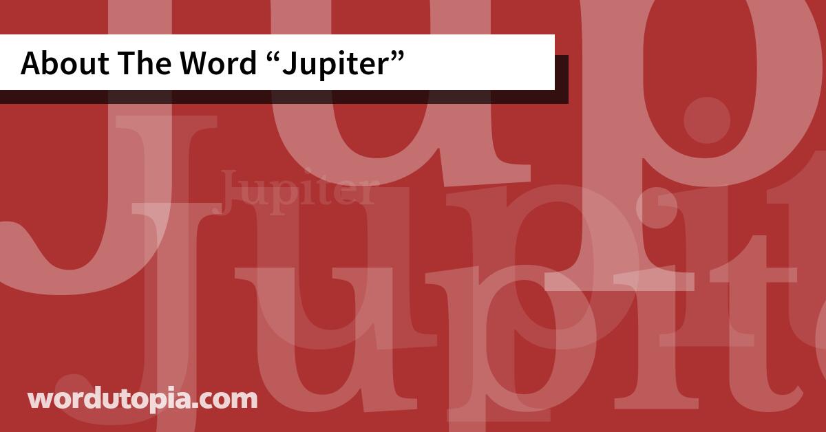 About The Word Jupiter