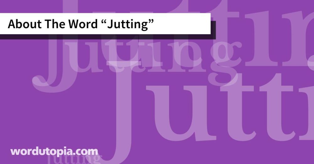 About The Word Jutting
