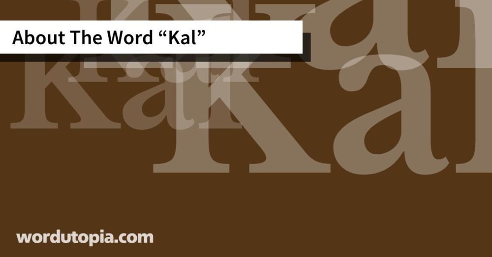 About The Word Kal