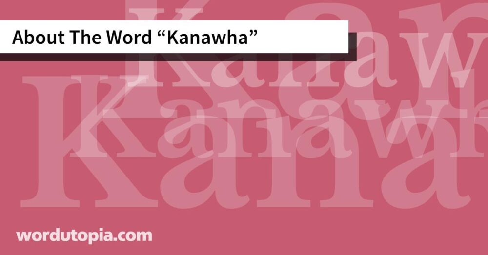 About The Word Kanawha